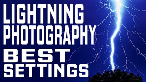 Lightning Photography Best Settings To Photograph Youtube