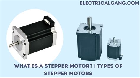 Types Of Steppers Motors Everything About Stepper Motors