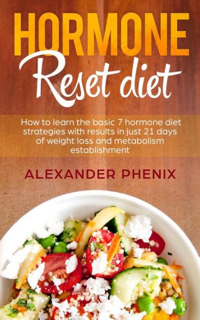 Hormone Reset Diet How To Learn The Basic 7 Hormone Diet Strategies With Results In Just 21