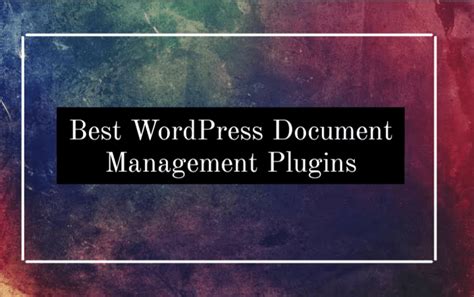 The Ultimate Guide 5 Best Wordpress Document Management Plugins 2023