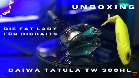 Daiwa Tatula TW 300HL Unboxing Fat Lady für Fat Swimbaits und Co