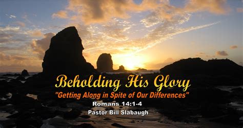 Romans 14:1-4 ~ Getting Along in Spite of Our Differences ~ Pastor Bill Slabaugh