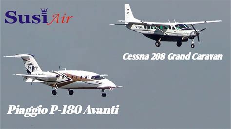 Cessna 208 Grand Caravan And Piaggio P 180 Avanti Susi Air Landing And Take