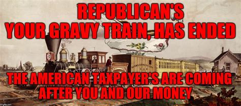 Politics Government Gravy Train Memes And S Imgflip
