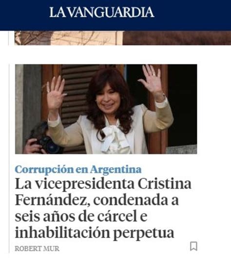 Cristina Kirchner Condenada Así Cubrieron Los Medios Internacionales La Sentencia Contra La