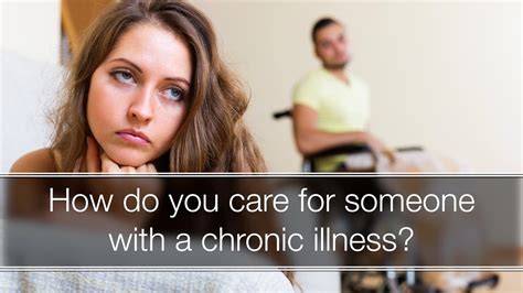 How Do You Care For Someone With A Chronic Illness Youtube