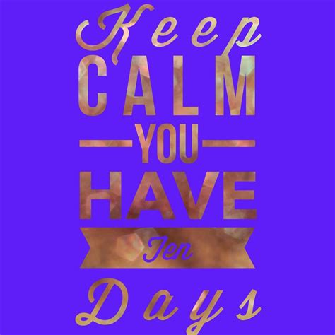 Keep Calm You Have 10 Days For Parties Go To Ombrookerjamberrynails