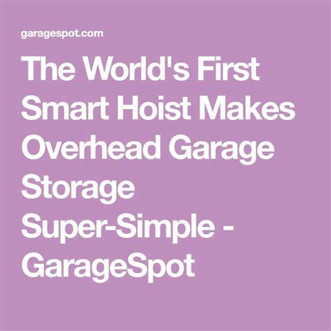 The Worlds First Smart Hoist Makes Overhead Garage Storage Super