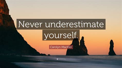 Carolyn Mackler Quote Never Underestimate Yourself