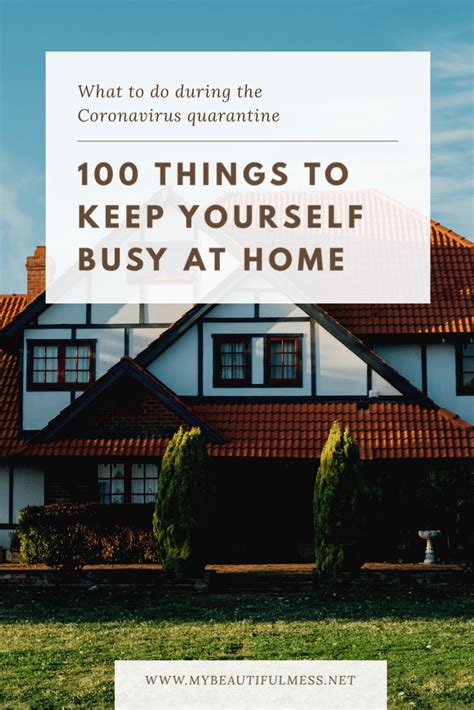 100 Things To Keep Yourself Busy At Home My Beautiful Mess