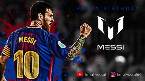 Happy Birthday Lionel Messi Youtube