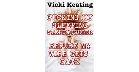 Fucking My Sleeping Stepbabe Before My Wife Gets Back By Vicki Keating