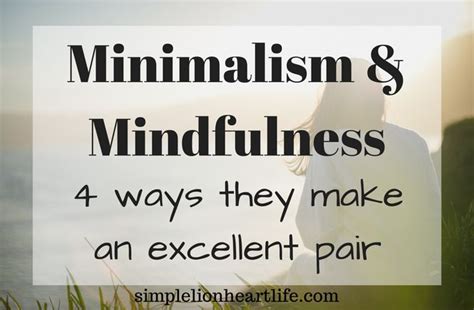 Minimalism And Mindfulness 4 Ways They Make An Excellent Pair