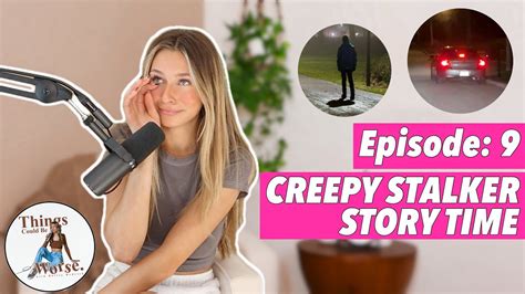 Someone’s Been Stalking Me Creepy Stalker Storytime Youtube
