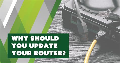Why Should You Update Your Router Ctc Fiber Internet To The Home