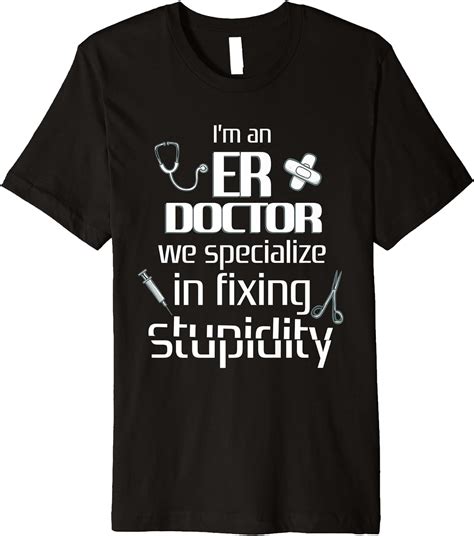 Medical Student Funny Er Emergency Room Doctor Shirt T