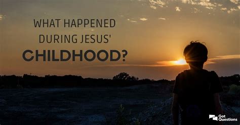 What Happened During Jesus Childhood