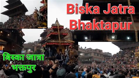 Biska Jatra Bhaktapur Bisket Jatra 2078 Chaitra Bisket Jatra First