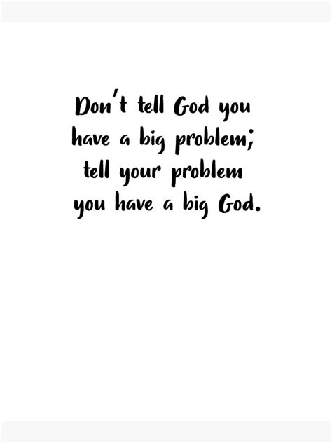 Dont Tell God You Have A Big Problem Christian Poster For Sale By