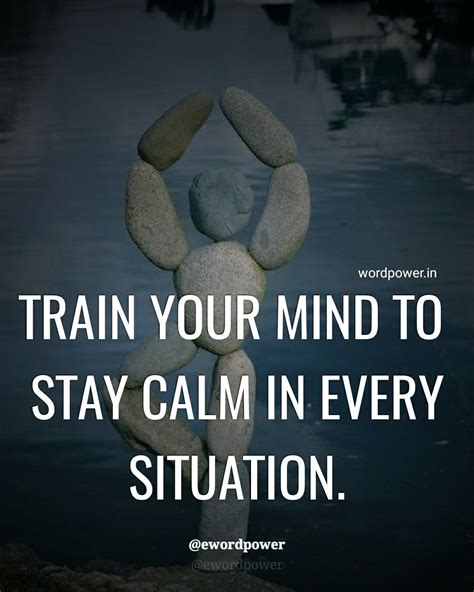 Train Your Mind To Stay Calm In Every Situation Word Power Quotes