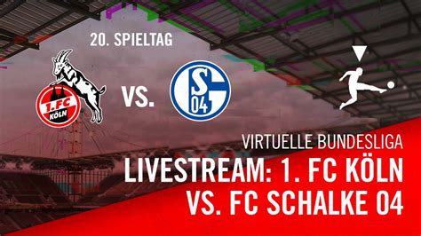 Schalke 04 trifft in der bundesliga auf den 1. Livestream: 1. FC Köln - Schalke 04 | Virtual Bundesliga ...