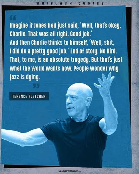 Whiplash honors neither jazz nor cinema; 20 Quotes From Whiplash That Will Push You To Get Off Your Goddamn Butt & Reach For Your Dreams