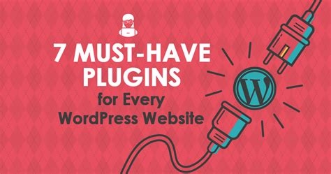 7 Must Have Plugins For Every Wordpress Website