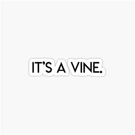 Its A Vine Sticker For Sale By Pgruening Redbubble