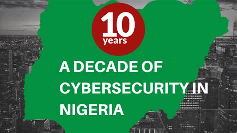 A Decade Of Cybersecurity In Nigeria Cybersecurity Growth In Nigeria
