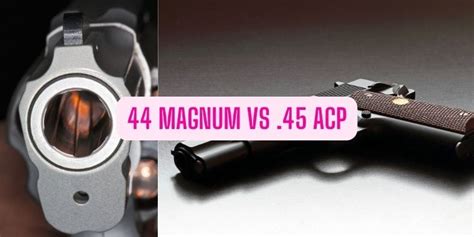 44 Magnum Vs 45 Acp Compared Hunting Mark