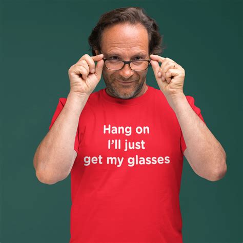 Hang On I Ll Just Get My Glasses T Shirt Etsy