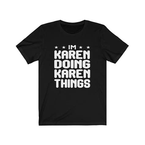 I M Karen Doing Karen Things Shirt Funny Karen Shirt Funny Shirt Funny T Shirt Sarcastic