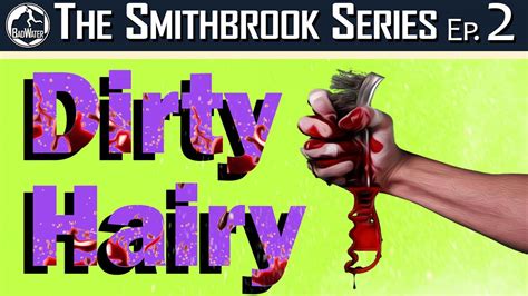 Dirty Hairy The Smithbrook Series Ep 2 Youtube
