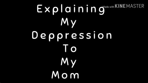 Explaining My Depression To My Mother Youtube