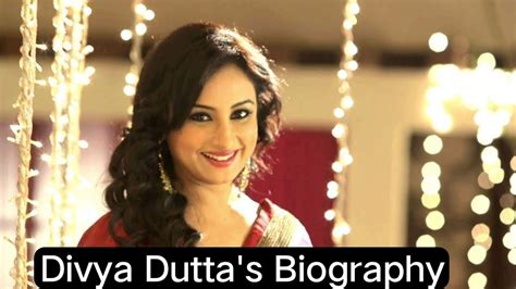 दिव्या दत्ता की बायोग्राफी Divya Duttas Biography Youtube
