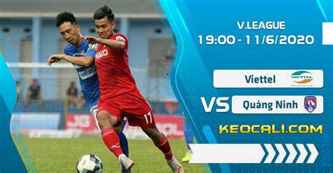 A fresh taste of the afc champions league awaits viettel, who will be hoping to use the recent cup success from the vietnamese super cup as a motivation for further glory. Soi kèo Viettel vs Than Quảng Ninh, 19h ngày 11/6/2020 - V ...