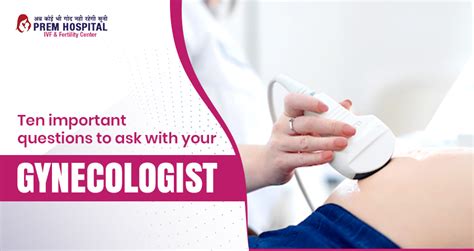 Ten Important Questions To Ask With Your Gynecologist Best Ivf Hospital In Meerut
