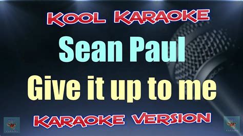 Sean Paul Give It Up To Me Karaoke Version Vt Youtube