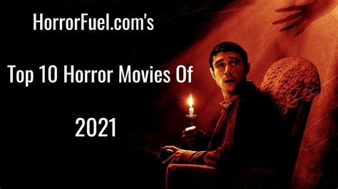 Horrorfuelcoms Top 10 Horror Movies Of 2021