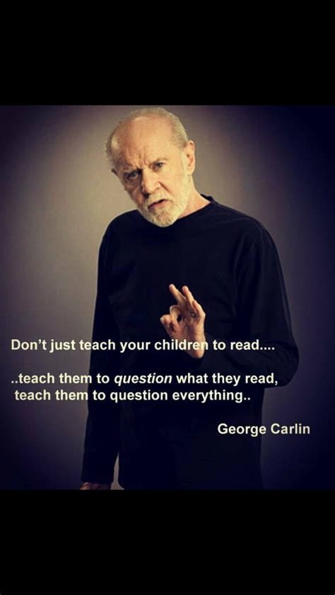 Pin By Barlo On Teaching Teaching George Carlin Question Everything