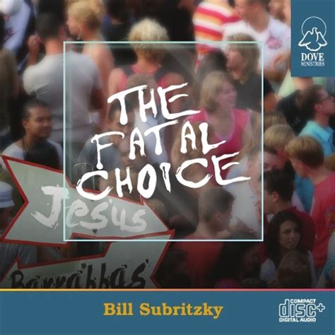 Stream Dove Ministries Listen To The Fatal Choice By Bill Subritzky