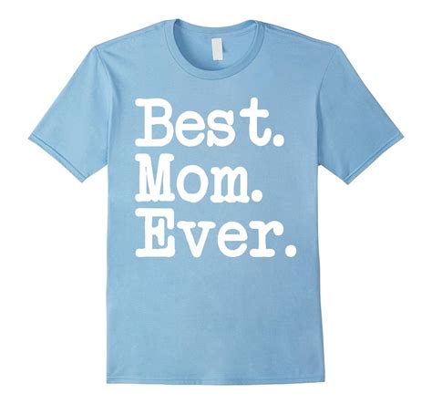 best mom ever mother s day best mom ever t shirt cl colamaga