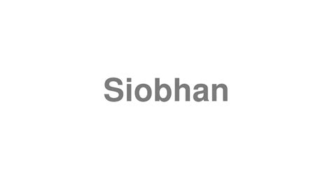 How To Pronounce Siobhan Youtube