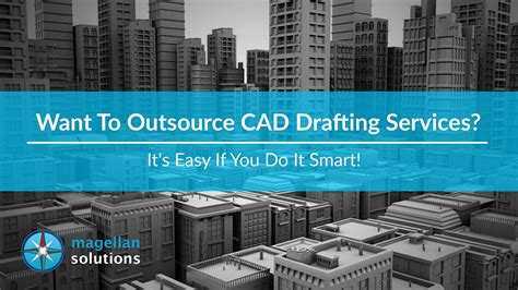 Smart Ways To Outsource Cad Drafting Services Magellan Solutions