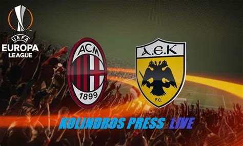 Kolindros Press Ac Milan Aek Athens Live Tv