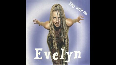 Evelyn Play With Me Radio Edit Youtube