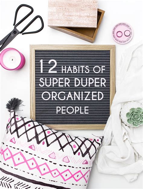 12 Habits Of Super Duper Organized People In 2020 Organization