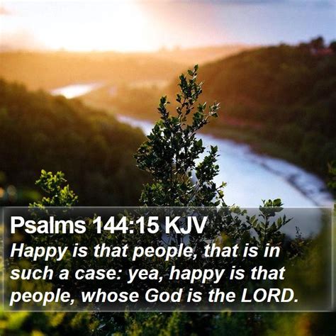 Psalms 14415 Kjv Happy Is That People That Is In Such A Case