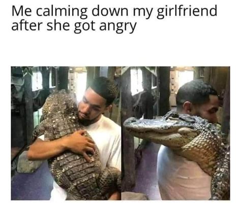 Me Calming Down My Girlfriend After She Got Angry Funny