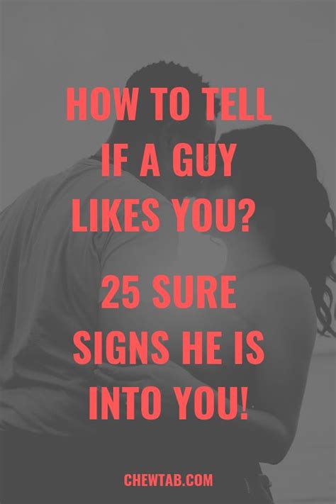 How To Tell If A Guy Likes You 25 Sure Signs He Is Into You Signs Guys Like You A Guy Like